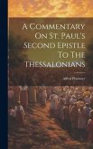 A Commentary On St. Paul's Second Epistle To The Thessalonians