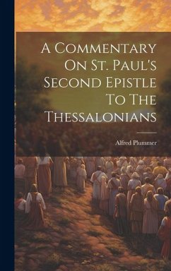 A Commentary On St. Paul's Second Epistle To The Thessalonians - Plummer, Alfred