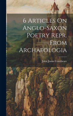 6 Articles On Anglo-saxon Poetry Repr. From Archaeologia - Conybeare, John Josias