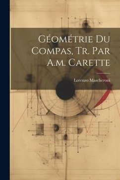 Géométrie Du Compas, Tr. Par A.m. Carette - Mascheroni, Lorenzo