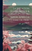 La Situation Économique & Financière Du Japon Après La Guerre De 1904-1905