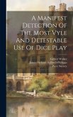 A Manifest Detection Of The Most Vyle And Detestable Use Of Dice Play