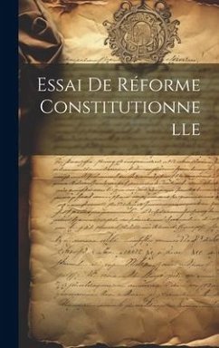 Essai De Réforme Constitutionnelle - Anonymous