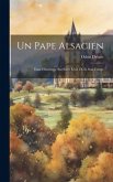 Un Pape Alsacien: Essai Historique Sur Saint Léon IX Et Son Temps