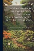 A Wonder-Book for Girls & Boys, Including 'tanglewood Tales'. With Illustrations