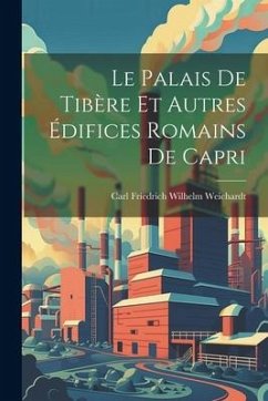 Le palais de Tibère et autres édifices romains de Capri - Weichardt, Carl Friedrich Wilhelm