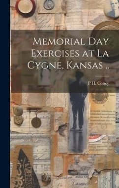 Memorial day Exercises at La Cygne, Kansas .. - Coney, P. H. [From Old Catalog]