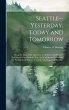 Seattle--yesterday, Today and Tomorrow;... - Bild 1