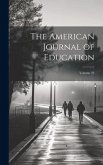 The American Journal of Education; Volume 23
