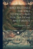 Bible Readings For Bible Students And For The Home And Fireside