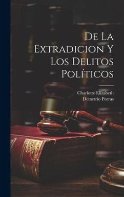De La Extradicion Y Los Delitos Políticos - Elizabeth, Charlotte; Porras, Demetrio