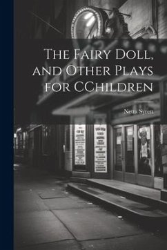 The Fairy Doll, and Other Plays for CChildren - Syrett, Netta