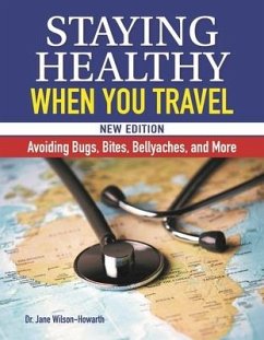 Staying Healthy When You Travel, New Edition - Wilson-Howarth, Jane