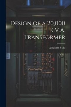 Design of a 20,000 K.V.A. Transformer - Liu, Abraham S.