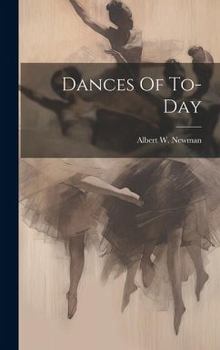 Dances Of To-day - Newman, Albert W.