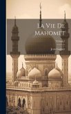 La Vie De Mahomet; Volume 1