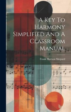 A Key To Harmony Simplified And A Classroom Manual - Shepard, Frank Hartson