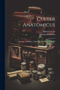 Culter Anatomicus: Hoc Est: Methodus ... Humana Incidendi Cadavera - Lyser, Michael; Bartholin, Thomas