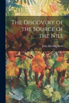 The Discovery of the Source of the Nile - Speke, John Hanning