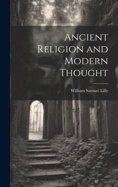 Ancient Religion and Modern Thought - Lilly, William Samuel