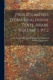 Prolégomènes d'Ebn-Khaldoun, texte Arabe Volume 1, pt.2