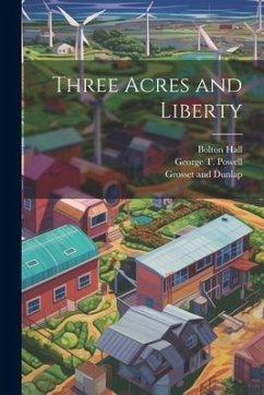 Three Acres and Liberty - Hall, Bolton; Powell, George T.