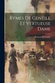 Rymes De Gentile Et Vertueuse Dame