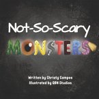 Not-So-Scary Monsters: A book for children to help with their fear of monsters.
