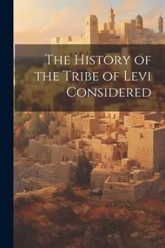 The History of the Tribe of Levi Considered - Anonymous