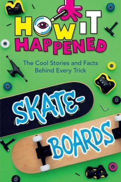 How It Happened! Skateboards - Towler, Paige; WonderLab Group