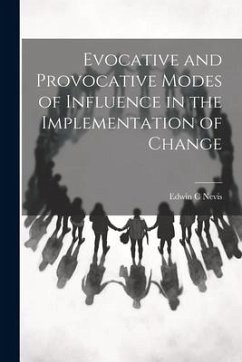 Evocative and Provocative Modes of Influence in the Implementation of Change - Nevis, Edwin C.