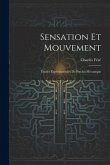 Sensation Et Mouvement: Études Expérimentales De Psycho-Mécanique