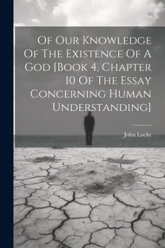 Of Our Knowledge Of The Existence Of A God [book 4, Chapter 10 Of The Essay Concerning Human Understanding] - Locke, John