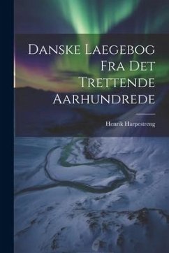 Danske Laegebog Fra Det Trettende Aarhundrede - Harpestreng, Henrik