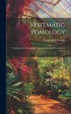 Systematic Pomology: Treating of the Description, Nomenclature, and Classification of Fruits