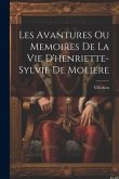 Les Avantures Ou Memoires De La Vie D'henriette-Sylvie De Moliere