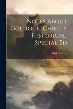 Notes About Gourock, Chiefly Historical. Special Ed - Macrae, David