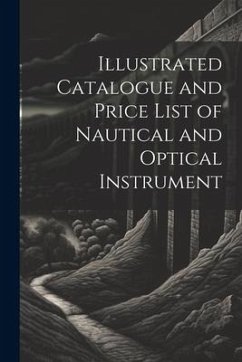 Illustrated Catalogue and Price List of Nautical and Optical Instrument - Anonymous