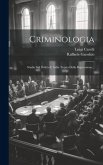 Criminologia: Studio Sul Delitto E Sulla Teoria Della Repressione...
