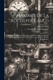 Maximes De La Rochefoucauld: Premier Texte Imprimé À La Haye En 1664, Collationné Sur Le Ms. Autographe Et Sur Les Éditions De 1665 Et 1678, Précéd