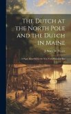 The Dutch at the North Pole and the Dutch in Maine: A Paper Read Before the New York Historical Soc