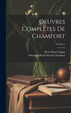 Oeuvres complètes de Chamfort; Volume 1 - 1740?-1794, Chamfort Sébastien-Roch-Ni