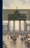Le Rhin: Son Histoire Et Ses Légendes