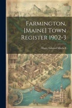 Farmington, [Maine] Town Register 1902-3 - Mitchell, Harry Edward