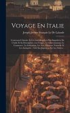 Voyage En Italie: Contenant L'histoire Et Les Anecdotes Les Plus Singulières De L'italie Et Sa Description; Les Usages, Le Gouvernement,