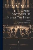 The Famous Victories Of Henry The Fifth: The Earliest Known Quarto, 1598