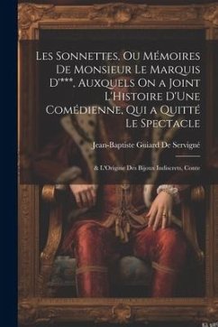 Les Sonnettes, Ou Mémoires De Monsieur Le Marquis D'***, Auxquels On a Joint L'Histoire D'Une Comédienne, Qui a Quitté Le Spectacle; & L'Origine Des B - De Servigné, Jean-Baptiste Guiard