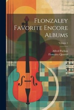 Flonzaley Favorite Encore Albums; Volume 2 - Quartet, Flonzaley; Pochon, Alfred