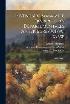 Inventaire Sommaire Des Archives Départementales Antérieures À 1790, Corse: 1498-1606... - Touranjon, André