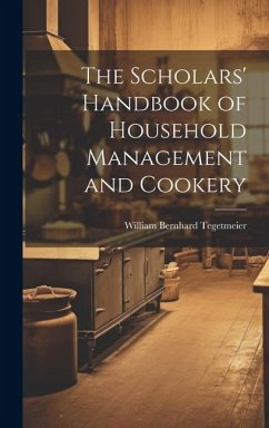 The Scholars' Handbook of Household Management and Cookery - Tegetmeier, William Bernhard